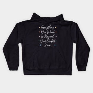 Everything you want is beyond your comfort zone | Comfort zones motivational quotes Kids Hoodie